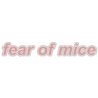 Fear of Mice
